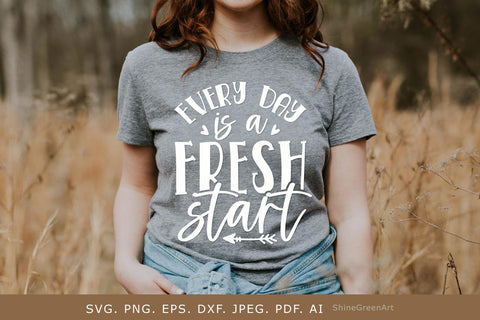 Every Day is a Fresh Start | Motivational Quote SVG SVG Shine Green Art 