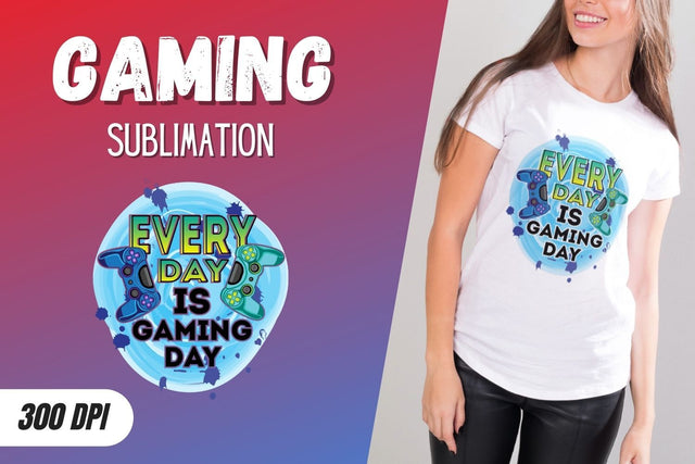 EVERY DAY IS GAMING DAY Sublimation Sublimation SvgOcean 