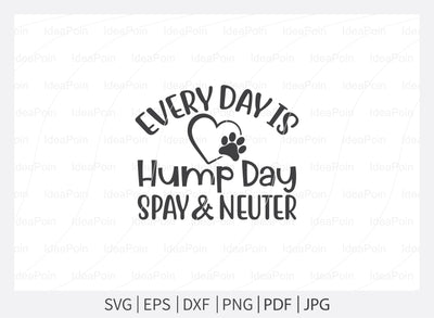 Every day is hump day spay and neuter svg, Dogs SVG, Dog Bandana SVG, Dog Life svg, Dog Bandana Designs, Dog Mom, Dog png, Dog jpg, Dog dxf SVG Dinvect 