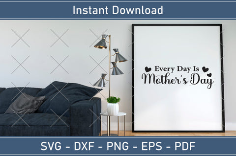 Every Day Is Mother's Day Mothers Day Svg Design SVG Debashish Barman 