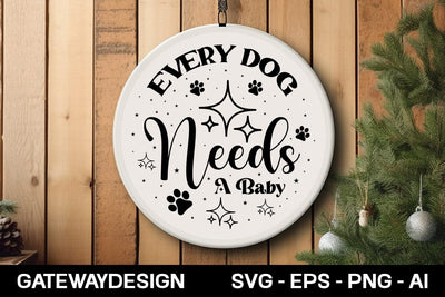 Every Dog Needs A Baby round sign design SVG designmaster24 