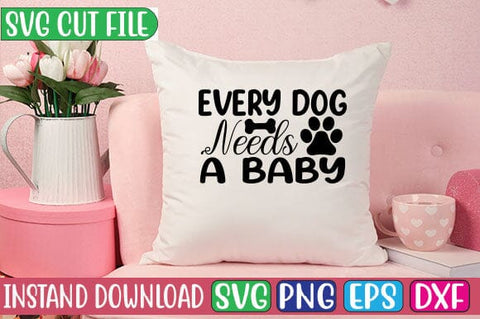 Every Dog Needs a Baby SVG Cut File SVG Studio Innate 