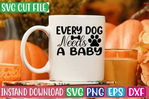Every Dog Needs a Baby SVG Cut File SVG Studio Innate 