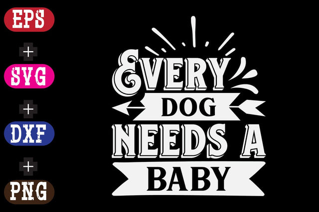 Every dog needs a baby SVG Nurstore 