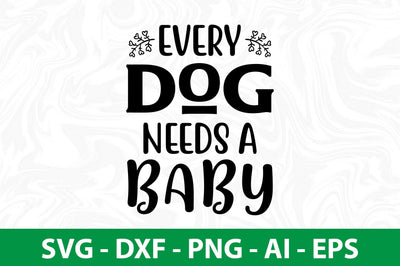 Every Dog Needs a Baby SVG SVG nirmal108roy 