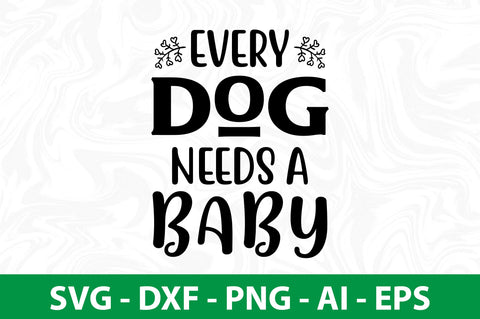 Every Dog Needs a Baby SVG SVG nirmal108roy 