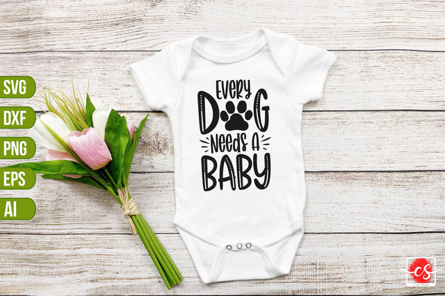 Every Dog Needs A Baby SVG SVG shah alam 
