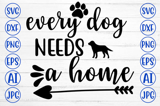 EVERY DOG NEEDS A HOUSE SVG Cut File SVG Syaman 