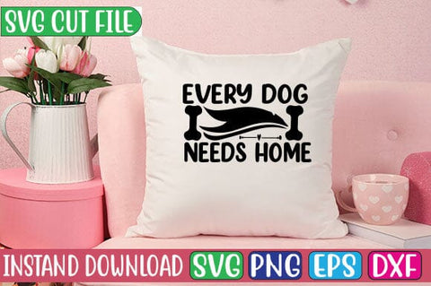 Every Dog Needs Home SVG Cut File SVG Studio Innate 