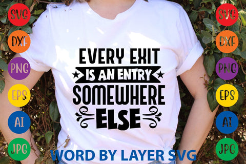 Every Exit Is An Entry Somewhere Else -2 svg design SVG Rafiqul20606 