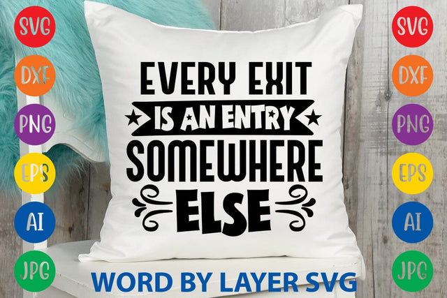 Every Exit Is An Entry Somewhere Else -2 svg design SVG Rafiqul20606 