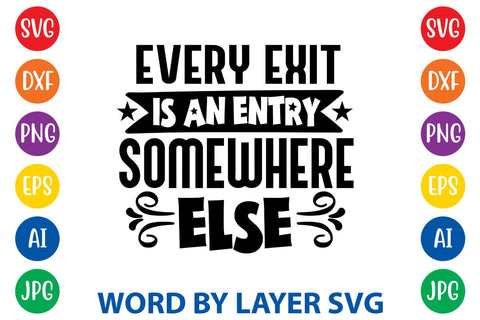 Every Exit Is An Entry Somewhere Else -2 svg design SVG Rafiqul20606 