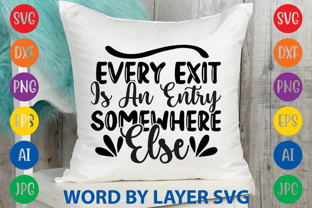 Every Exit Is An Entry Somewhere Else svg design SVG Rafiqul20606 