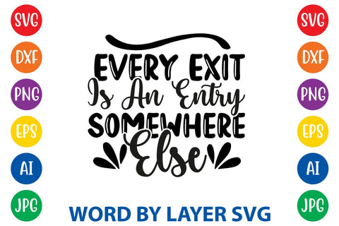 Every Exit Is An Entry Somewhere Else svg design SVG Rafiqul20606 