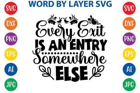 Every Exit Is An Entry Somewhere Else SVG Design SVG Rafiqul20606 