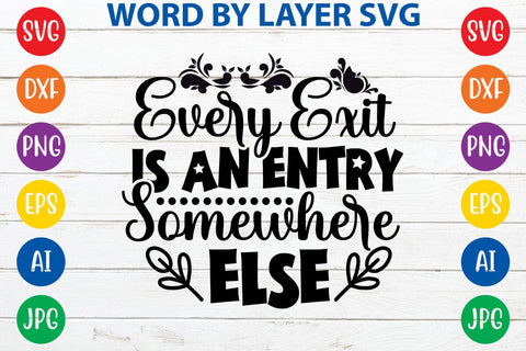 Every Exit Is An Entry Somewhere Else SVG Design SVG Rafiqul20606 