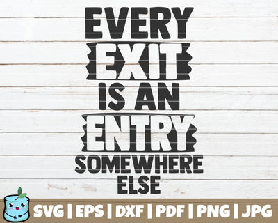 Every Exit Is An Entry Somewhere Else SVG MintyMarshmallows 