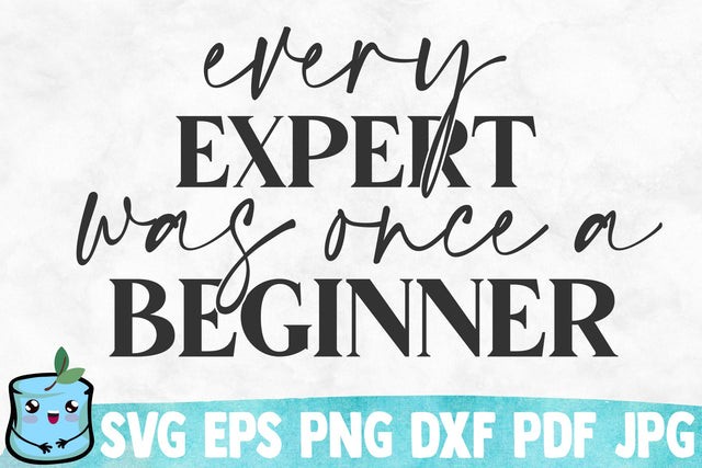 Every Expert Was Once A Beginner SVG Cut File SVG MintyMarshmallows 