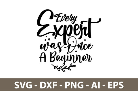 Every Expert was Once a Beginner svg SVG orpitasn 