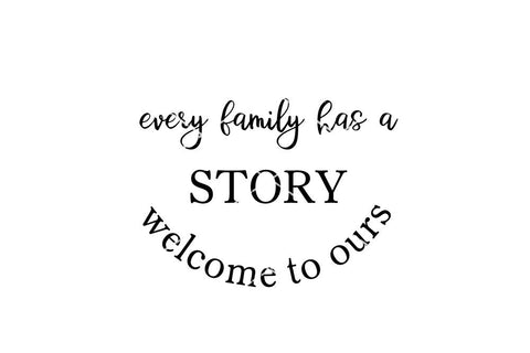 Every Family Has a Story | Welcome SVG Design | Stencil SVG Ikonart Design Shop 