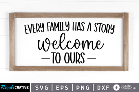 Every family has a story welcome SVG SVG Regulrcrative 