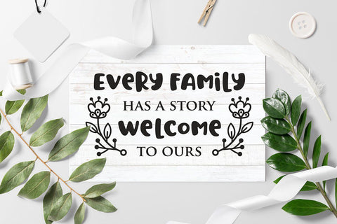 Every family has a story Welcome to ours Family SVG Quote cut file SVG Zoya Miller 