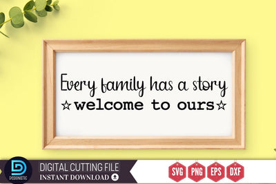 Every family has a story welcome to ours SVG SVG DESIGNISTIC 