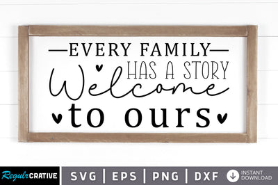 Every family has a story welcome to ours svg SVG Regulrcrative 