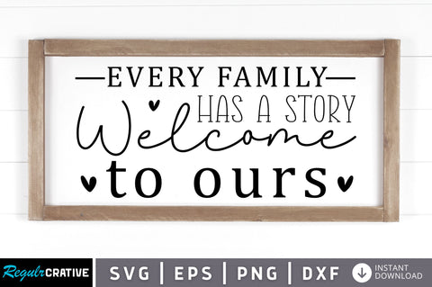 Every family has a story welcome to ours svg SVG Regulrcrative 