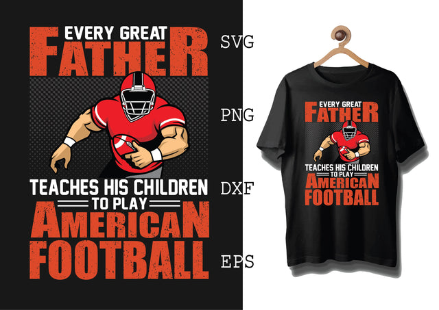 Every Father Teaches His Children to Play American Football Svg, Football Season Svg, Football Team Svg, American Football Team Svg SVG DesignTShirt 