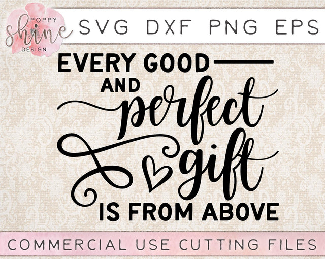 Every Good And Perfect Gift Is From Above SVG Poppy Shine Design 