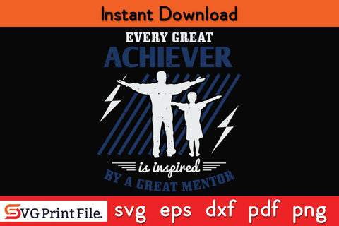 Every Great Achiever Fathers Day SVG PNG Cricut File SVG SVG Print File 