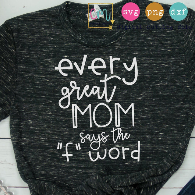 Every Great Mom Says The "F" Word SVG CuttingModern 