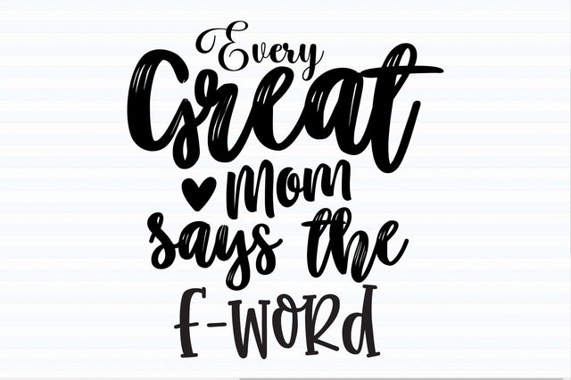 Every Great Mom Says the F-word SVG orpitasn 