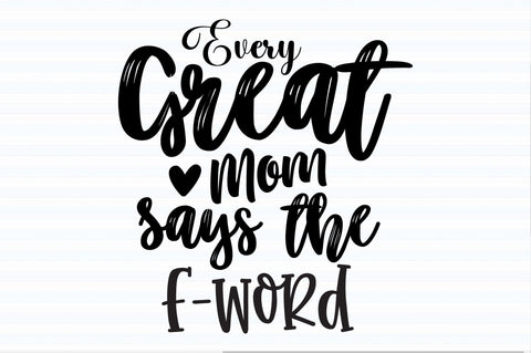 Every Great Mom Says the F-word SVG orpitasn 