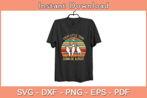Every Little Thing Is Gonna Be Alright Bird Svg Cutting File SVG Helal 