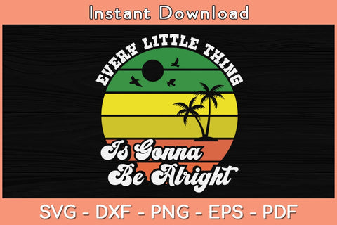 Every Little Thing Is Gonna Be Alright Svg Cutting File SVG Helal 