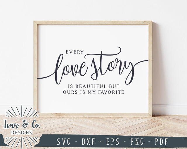 Every Love Story Is Beautiful But Ours Is My Favorite SVG Files | Wedding SVG | Commercial Use | Cricut | Silhouette | Cut Files (1046708974) SVG Ivan & Co. Designs 