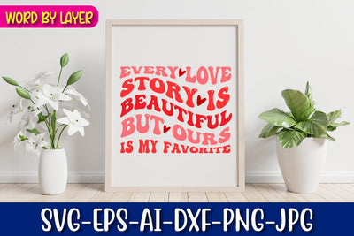every love story is beautiful but ours is my favorite Svg SVG Blessedprint 
