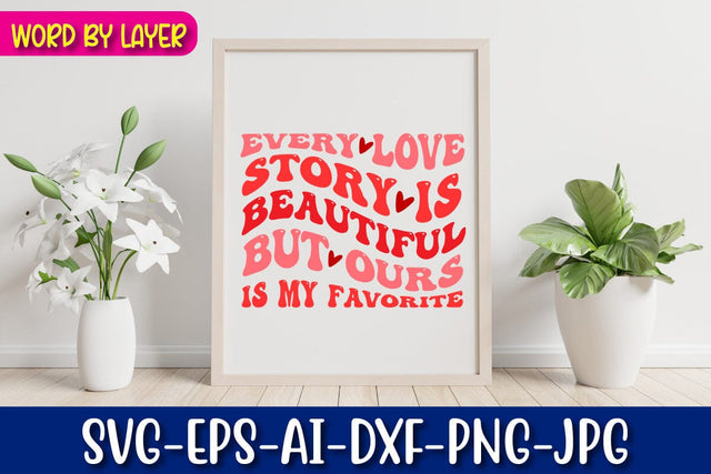 every love story is beautiful but ours is my favorite Svg SVG Blessedprint 