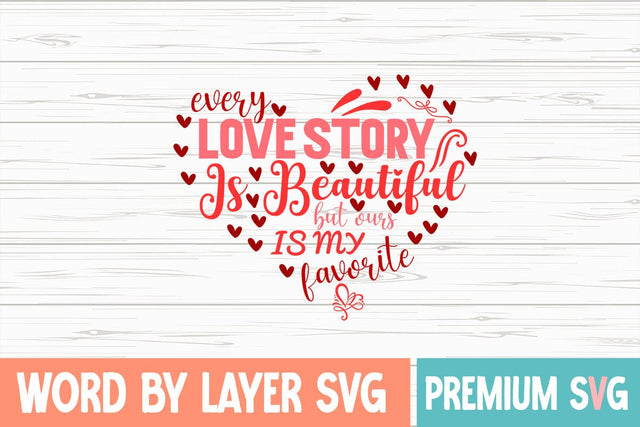 Every Love Story Is Beautiful But Ours Is My Favorite Svg SVG Blessedprint 