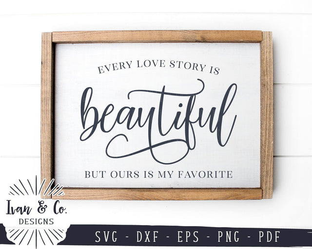 Every Love Story is Beautiful SVG Files | Marriage | Valentine's Day | Family | Wedding | Farmhouse SVG (935698597) SVG Ivan & Co. Designs 