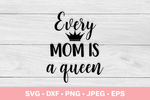 Every mom is a queen. Mother’s Day gift. Mom life quote SVG LaBelezoka 