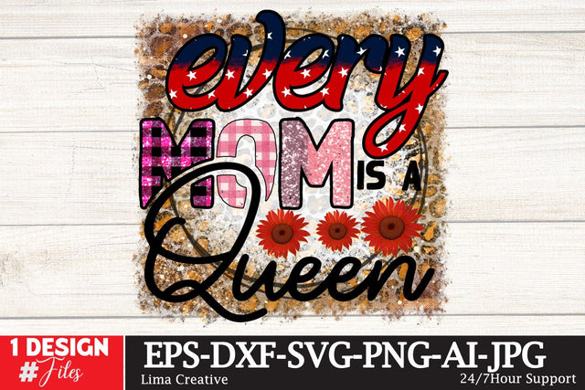 Every Mom IS A Queen Sublimation DEsign ,Mother's Day PNG , Sublimation Qutes ,BUndle Qutes, Sublimation Insomnia Std 