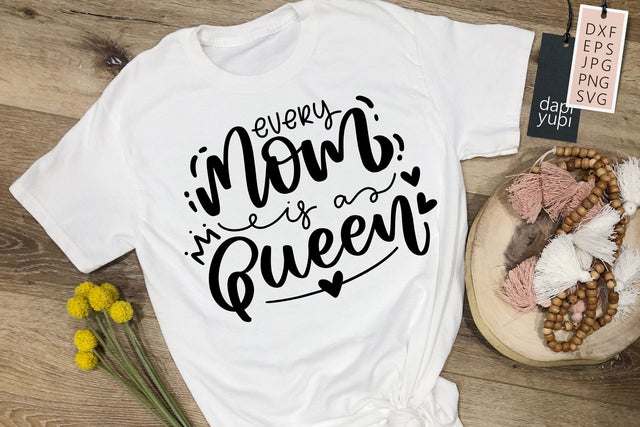 Every Mom Is A Queen SVG Mothers Day Quotes SVG dapiyupi store 