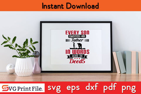 Every Son Quotes His Father Fathers Day SVG PNG Cricut File SVG SVG Print File 