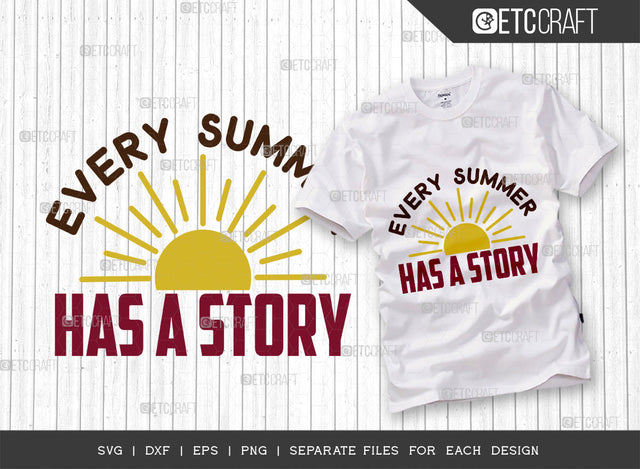 Every Summer Has A Story SVG Cut File, Beach Life Svg, Hello Summer Svg, Vacation Svg, Summer Vibes Svg, Summer Quote, ETC T00451 SVG ETC Craft 