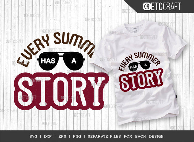 Every Summer Has A Story SVG Cut File, Beach Life Svg, Hello Summer Svg, Vacation Svg, Summer Vibes Svg, Summer Quote, ETC T00451 SVG ETC Craft 