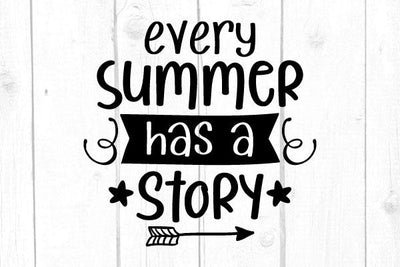 Every Summer Has A Story Svg SVG cricutfilesmg 