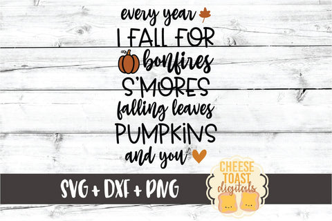 Every Year I Fall For Bonfires S'mores Falling Leaves Pumpkins and You - Autumn SVG PNG DXF Cut Files SVG Cheese Toast Digitals 